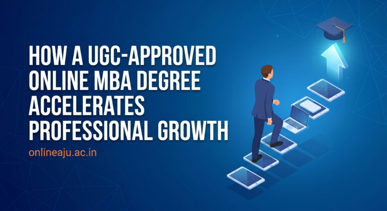 How a UGC-Approved Online MBA Degree Accelerates Professional Growth